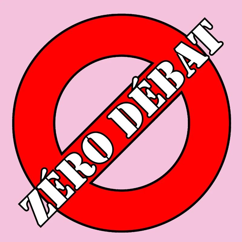 ZÉRO DÉBAT.