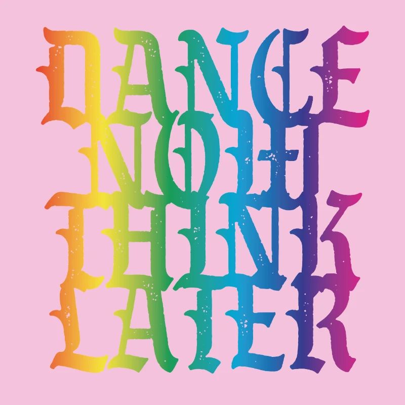 Dance now think later