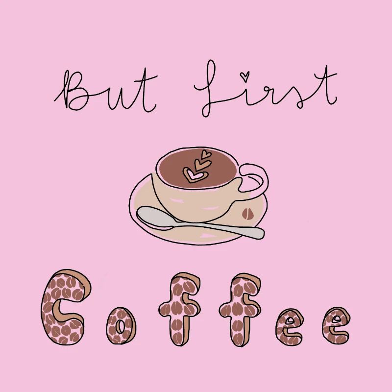 But First coffee 