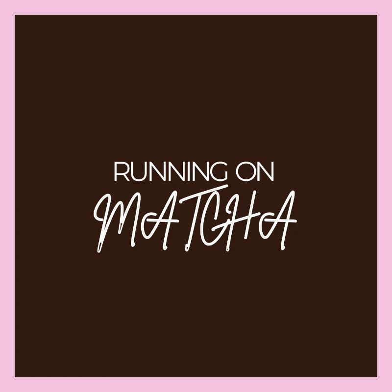 "RUNNING ON MATCHA" Graphic Tee Design