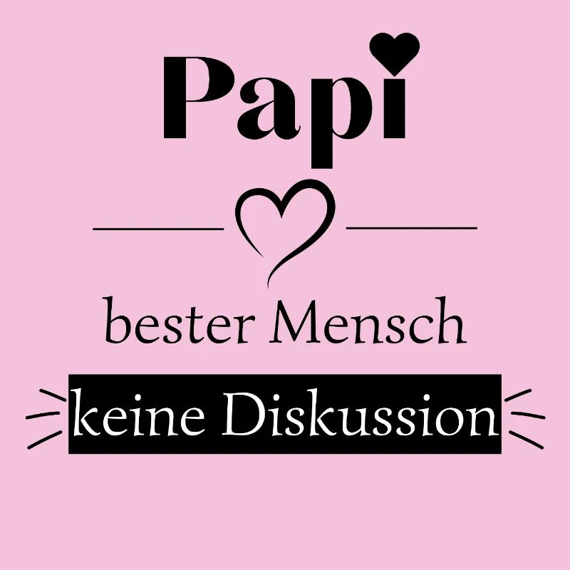 Papi bester Mensch - keine Diskussion