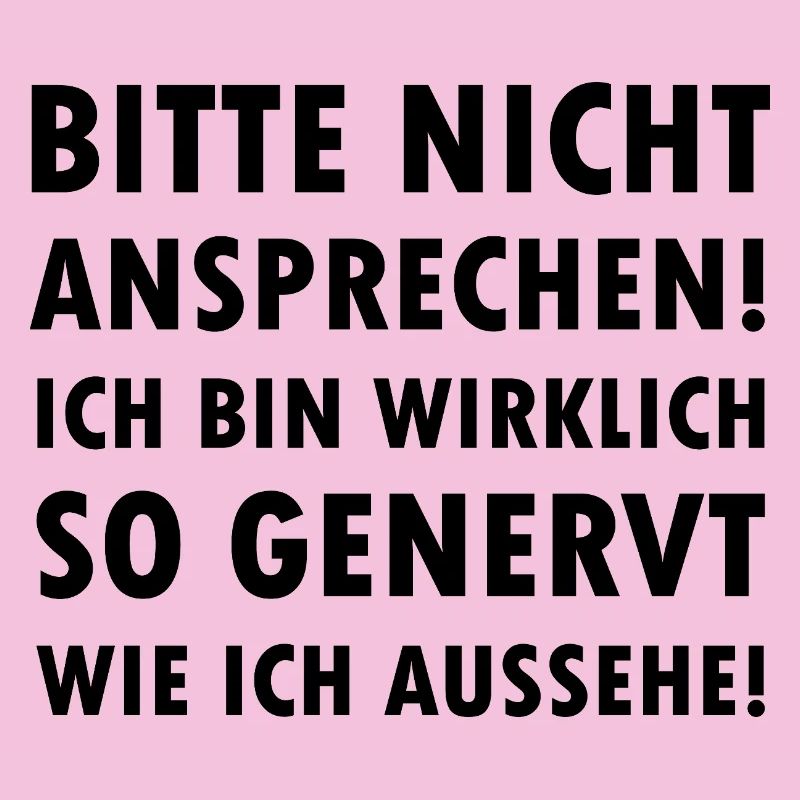 Bitte nicht ansprechen ich bin genervt Spruch