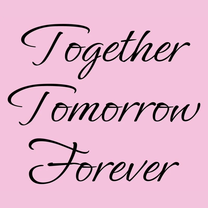Together Tomorrow Forever