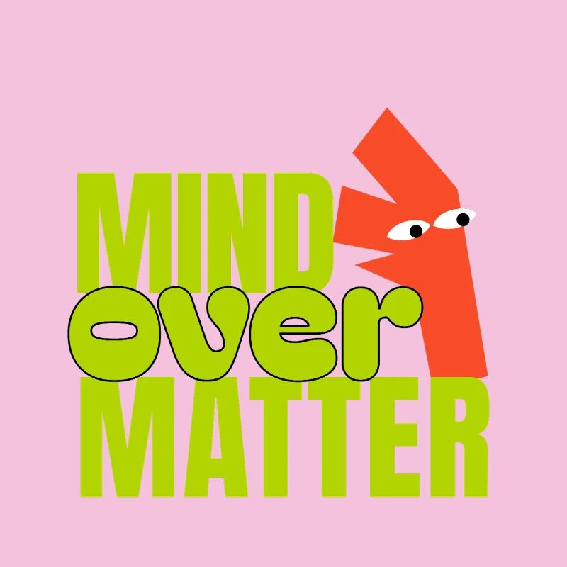 Mind Over Matter 