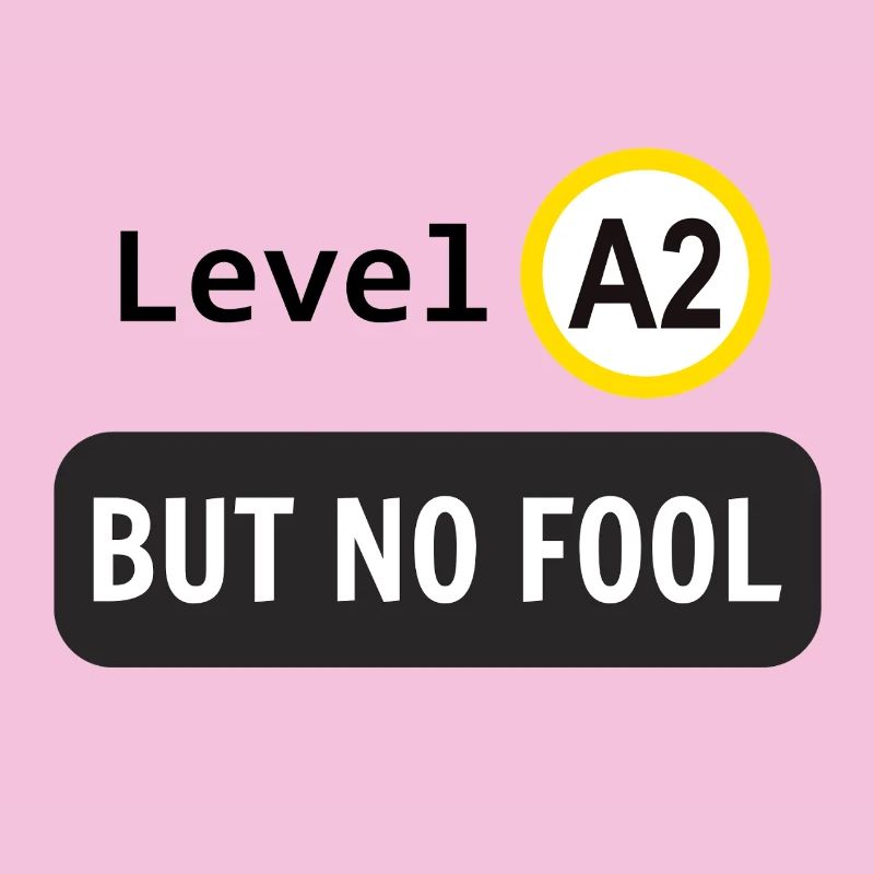 Language level A2, but no fool