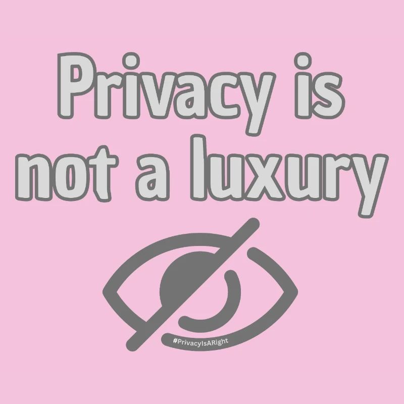 Privacy Not Luxury - Top Statement for Privacy