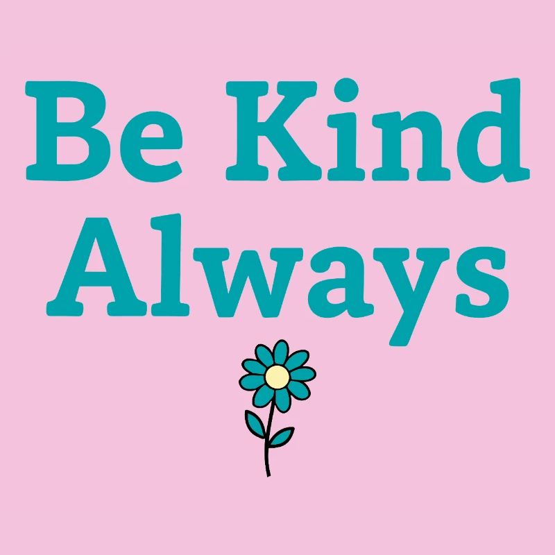 Be Kind Always Statement Saying