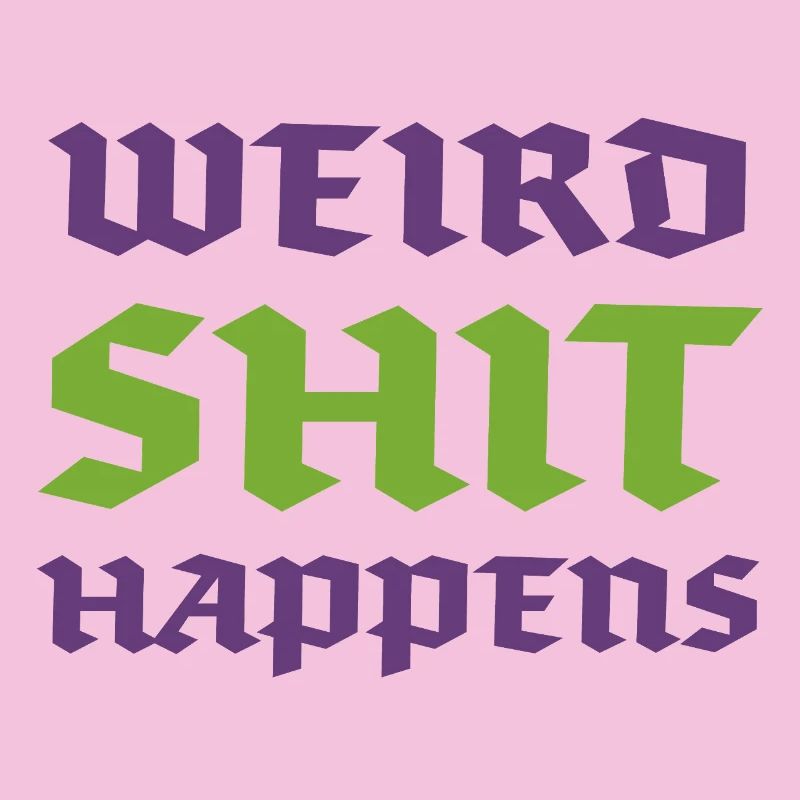 Weird Shit Happens
