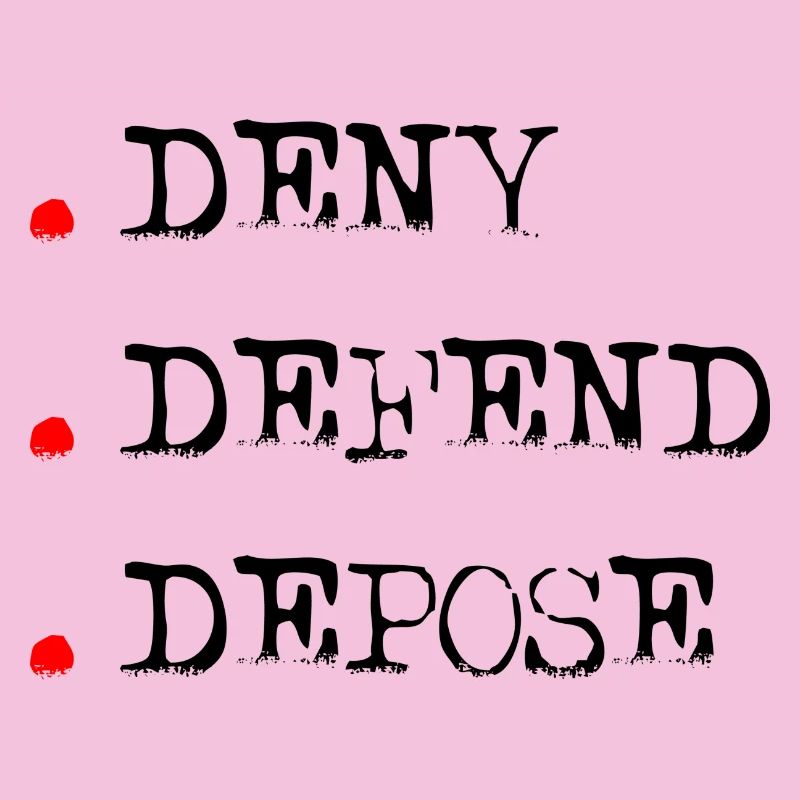 Deny Defend Depose