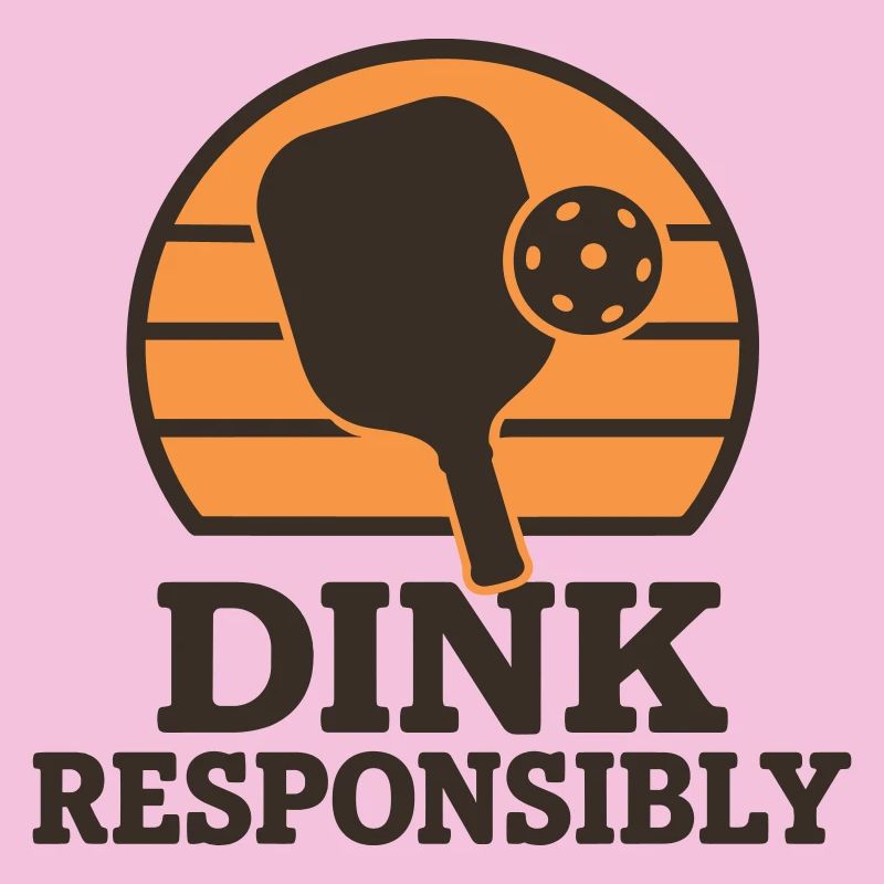 Dink Responsibly