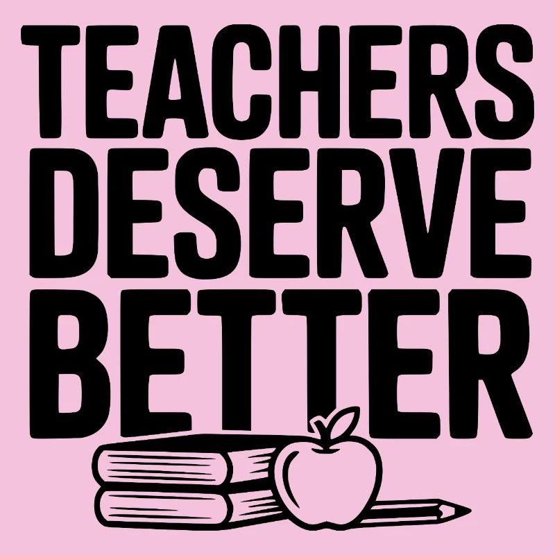 Teachers Deserve Better