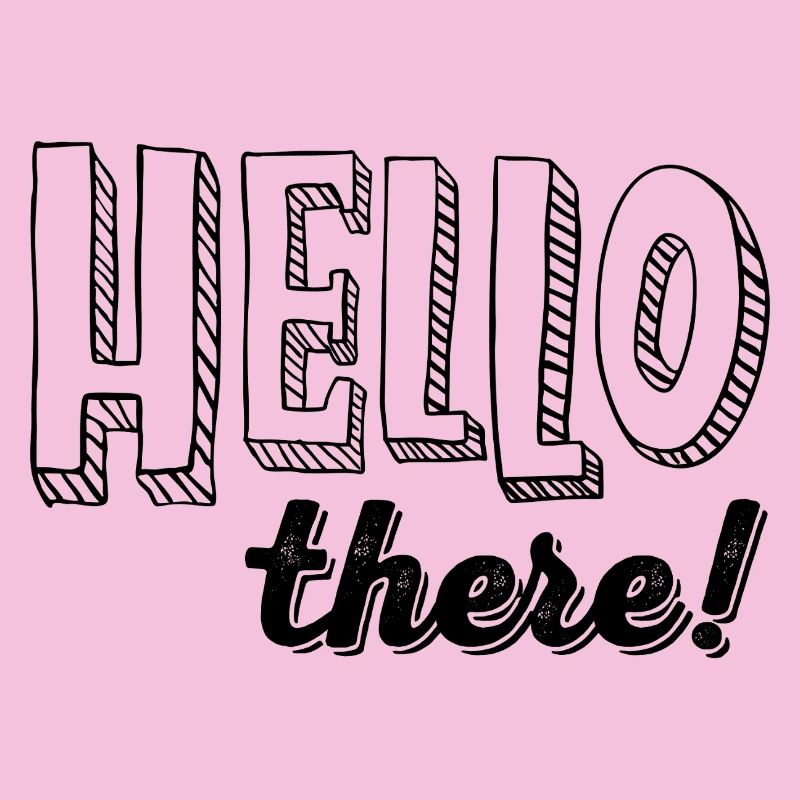 HELLO there!