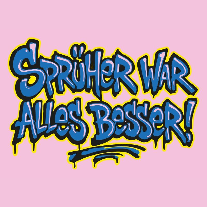 Sprüher war alles besser! 2
