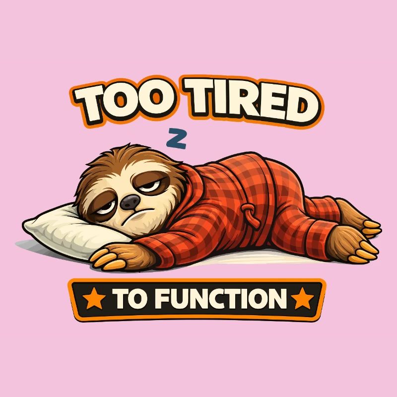 Too Tired To Function Sloth