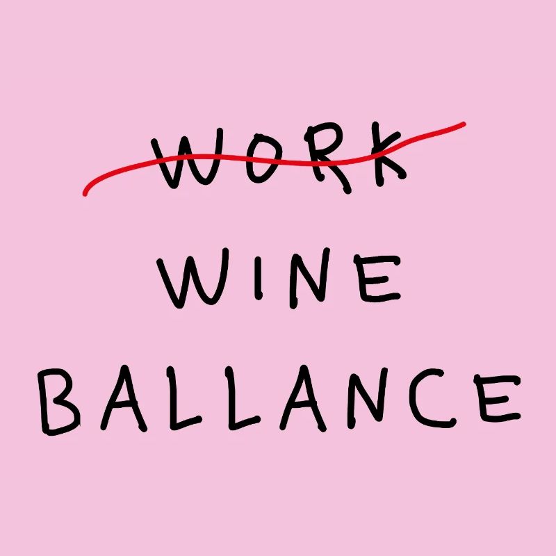 Work Wine Ballance Lustiges Statement