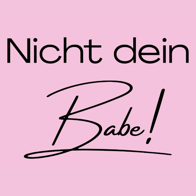 Nicht dein Babe!