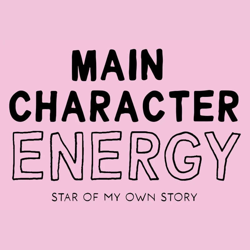 Main Character Energy