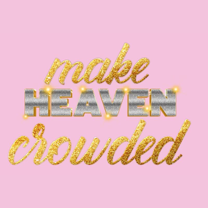Make Heaven Crowded Faith Design