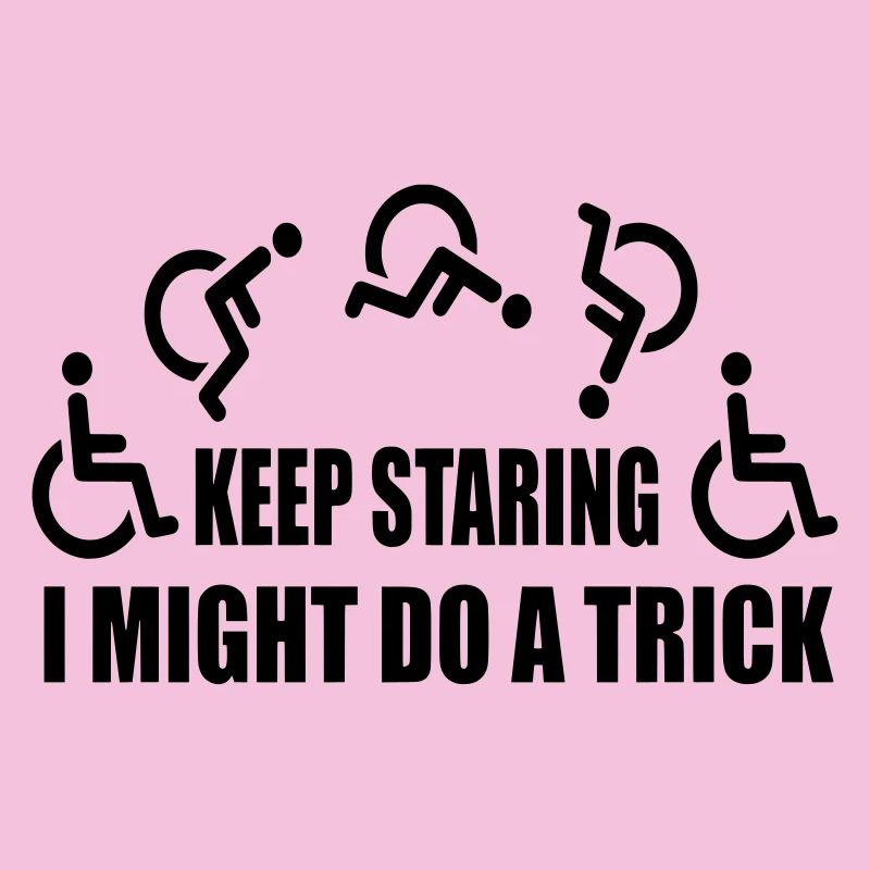 Starr weiter, dann mache ich einen Rollstuhltrick #