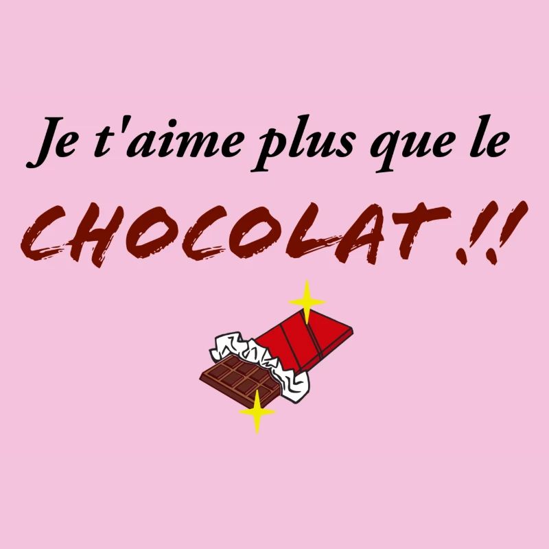 JE T AIME PLUS que le chocolat