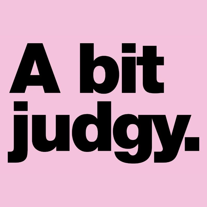 A bit judgy