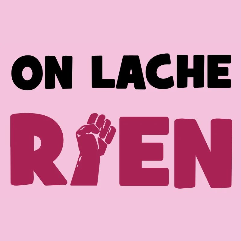 On lâche rien !