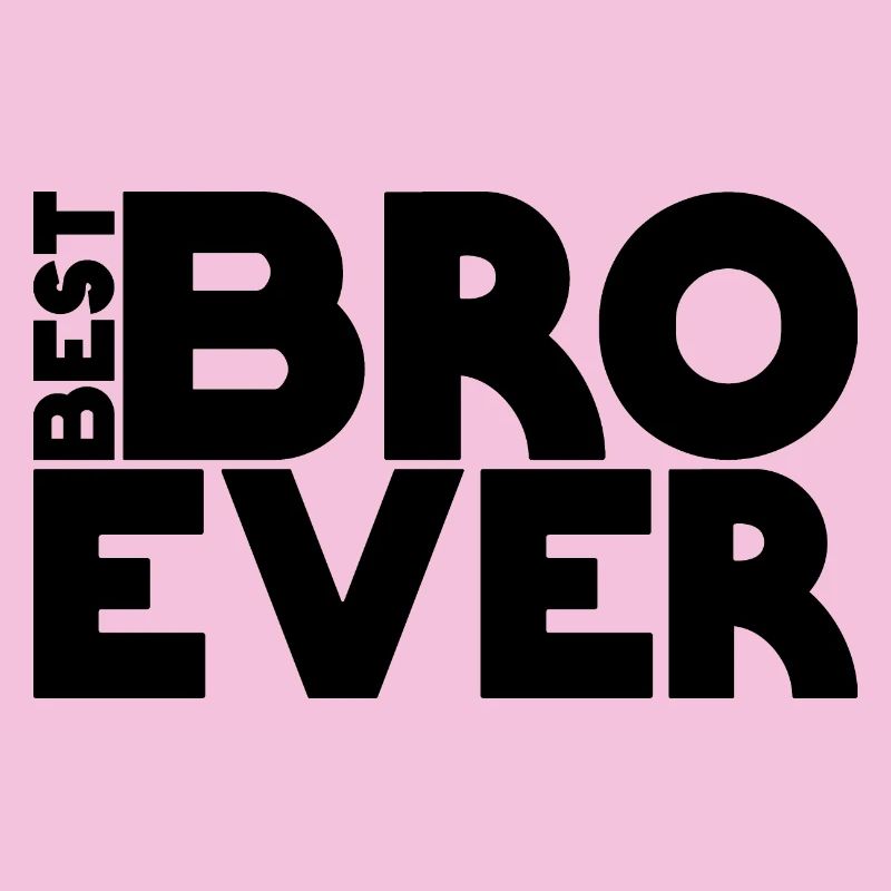 best BRO ever