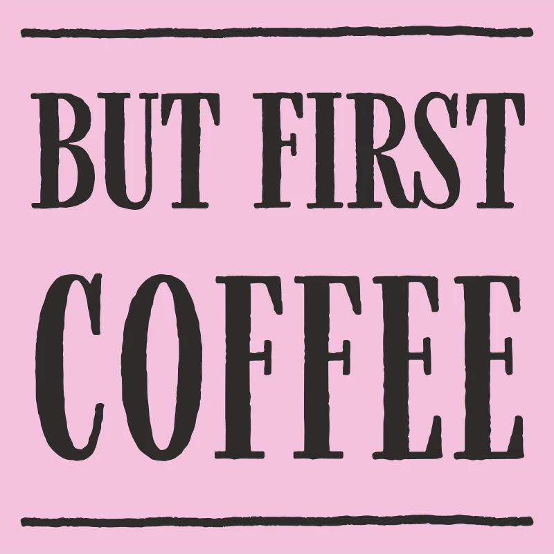 But First, Coffee – Fun Coffee Text Design