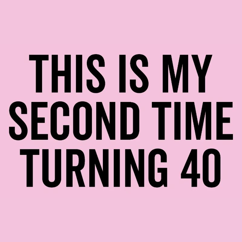 C’est la deuxième fois que j’ai 40 ans