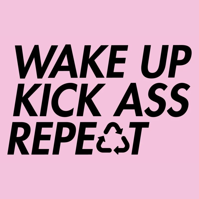 Wake Up Kick Ass Repeat - Bold Motivation