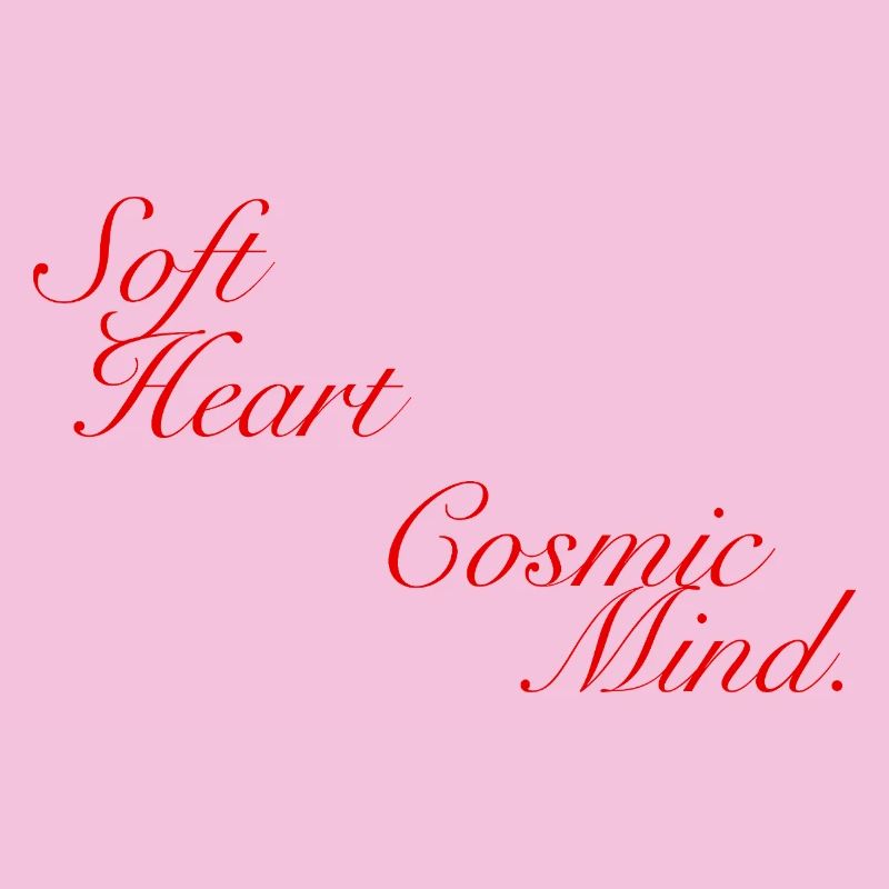 Soft Heart Cosmic Mind