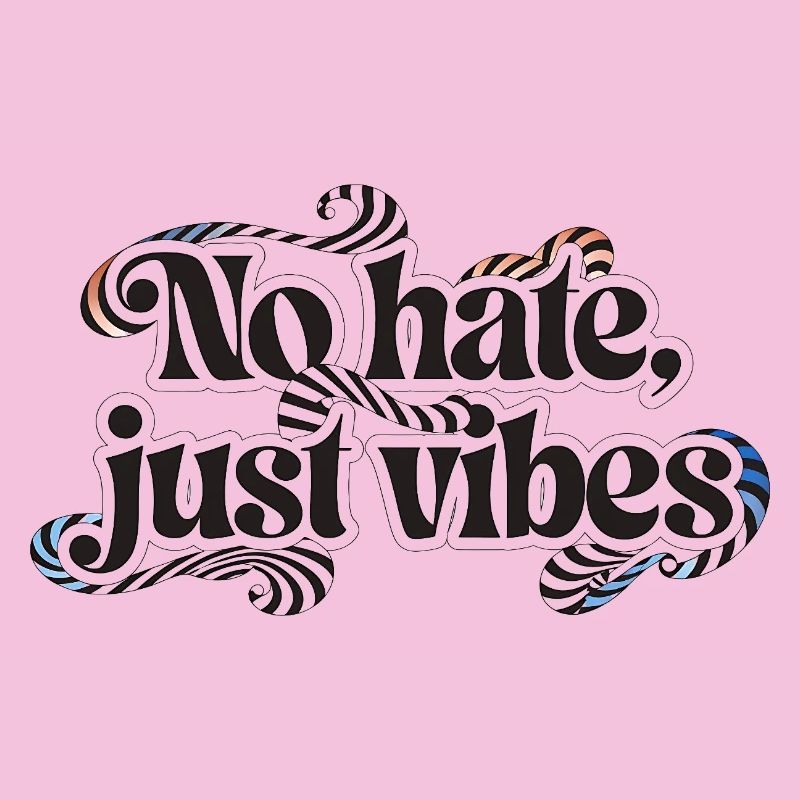 The lettering "No hate, just vibes" in a bauc