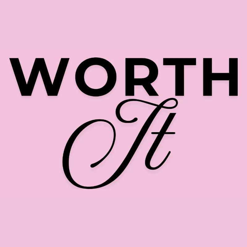 worth it