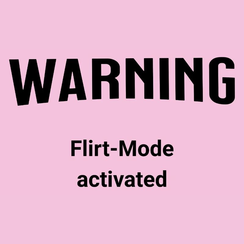 Warning - Flirt-Mode activated