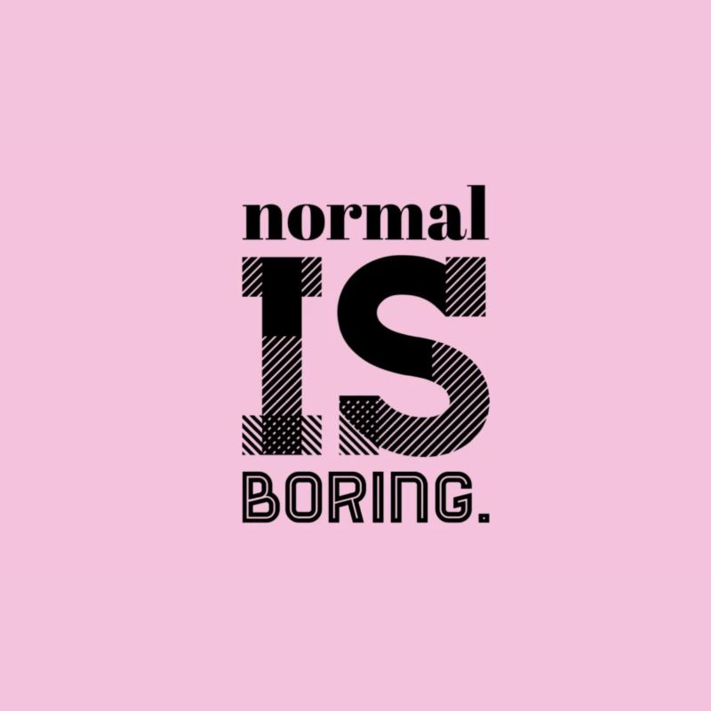 Normal, c’est ennuyeux – Déclaration : design