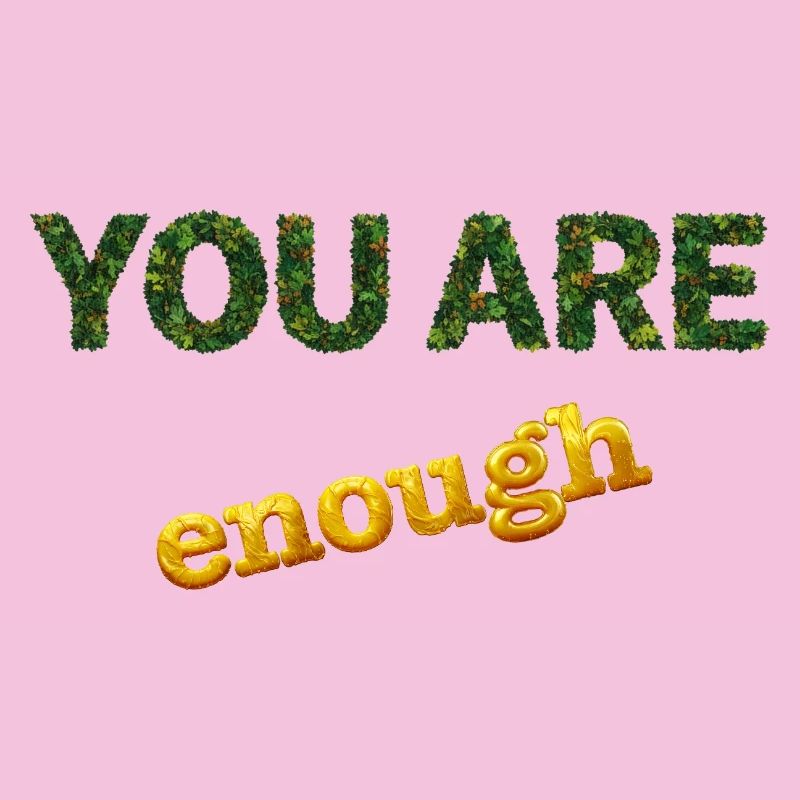 You are enough
