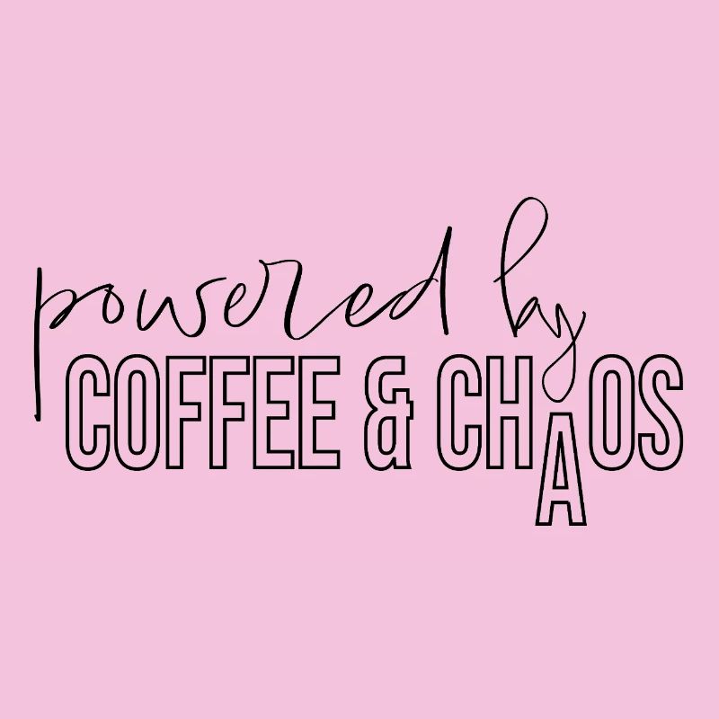 powered by coffee and chaos Kaffeejunkie Spruch