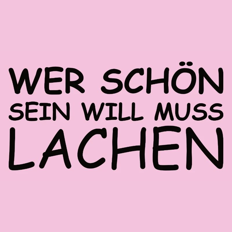 Schöner Spruch: Wer schön sein will, muss lachen! 