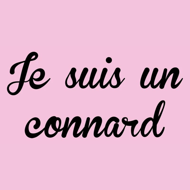 Je suis un Connard !