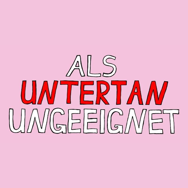 ALS UNTERTAN UNGEEIGNET