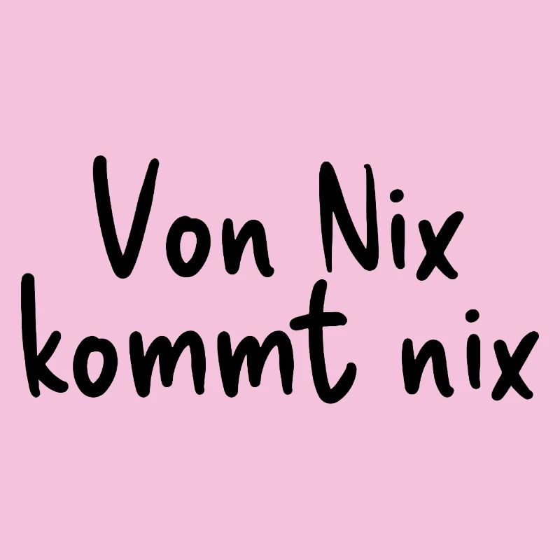 Von Nix kommt nix