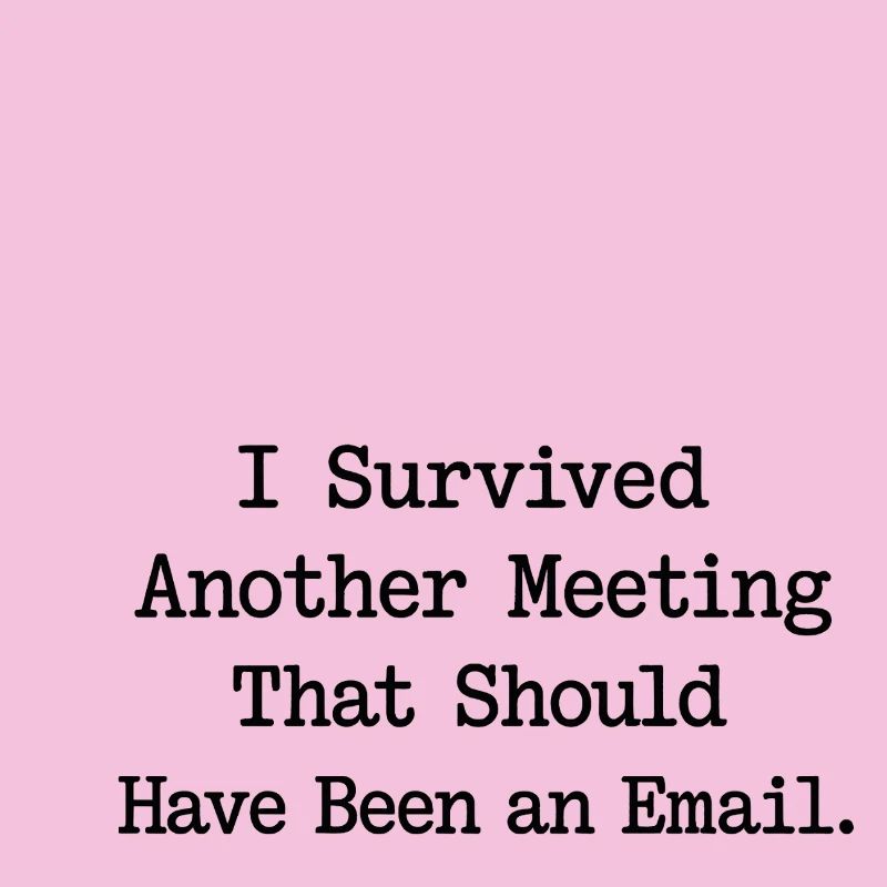 I survived meeting should be email Design