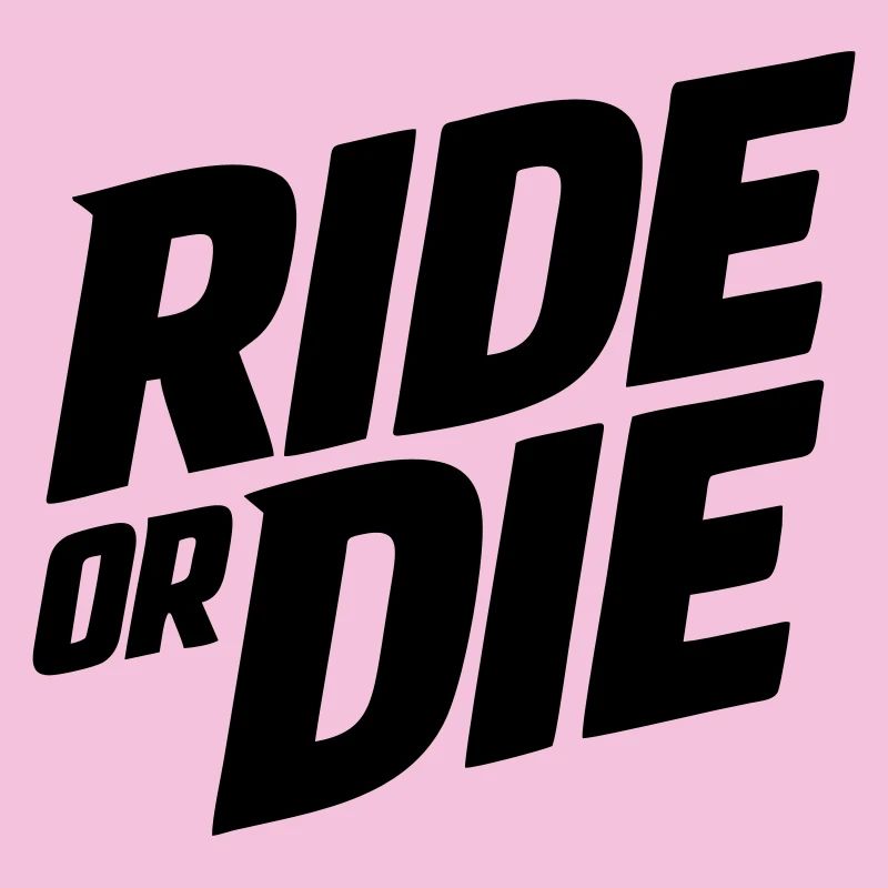 Ride or die