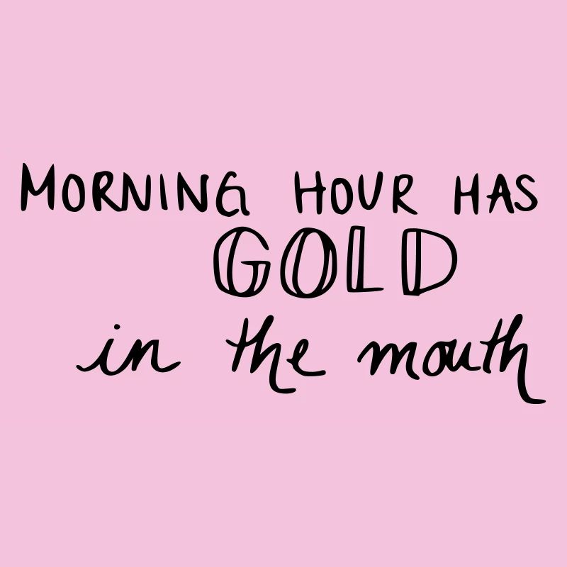 L'heure du matin a de l'or dans la bouche