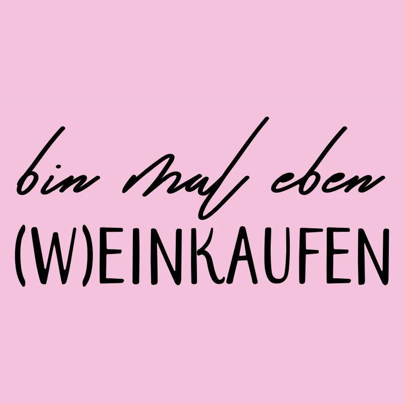 Bin mal eben (W)einkaufen!