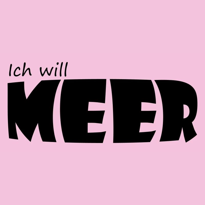 ICH WILL MEER