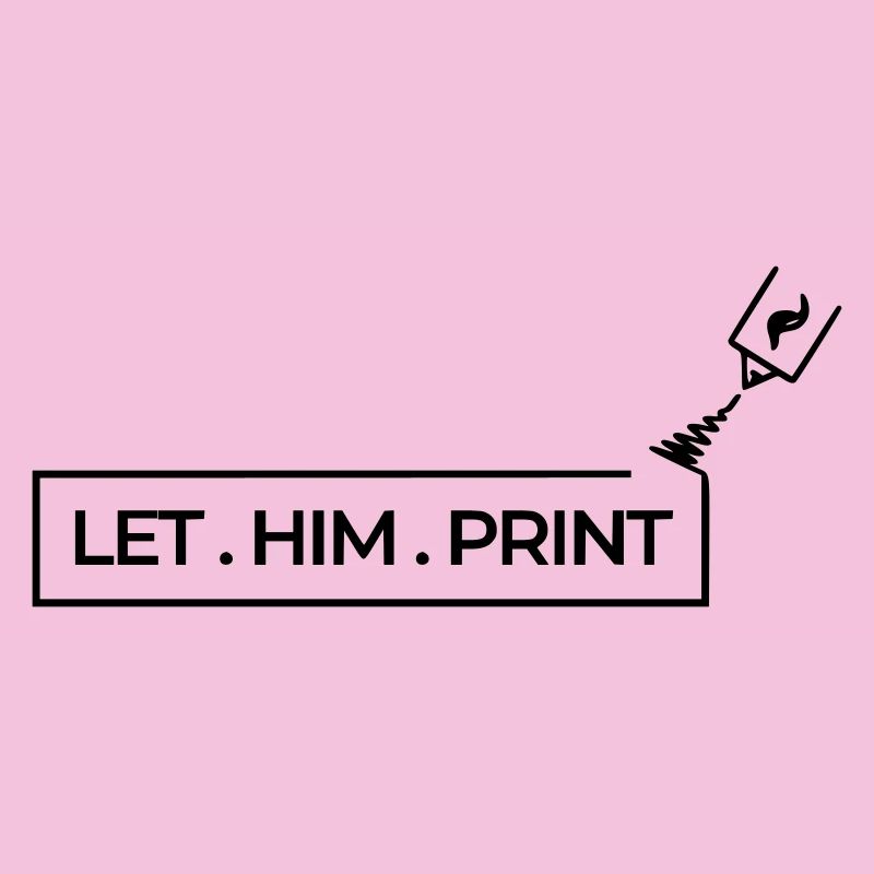 LET . HIM . PRINT