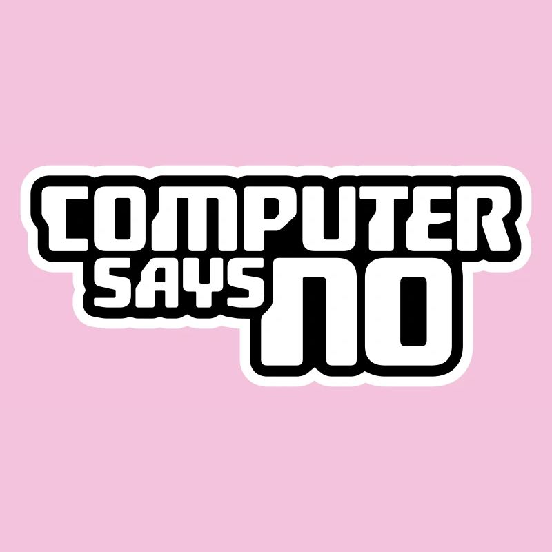 Computer Says No Funny Programmer Nerd Technique