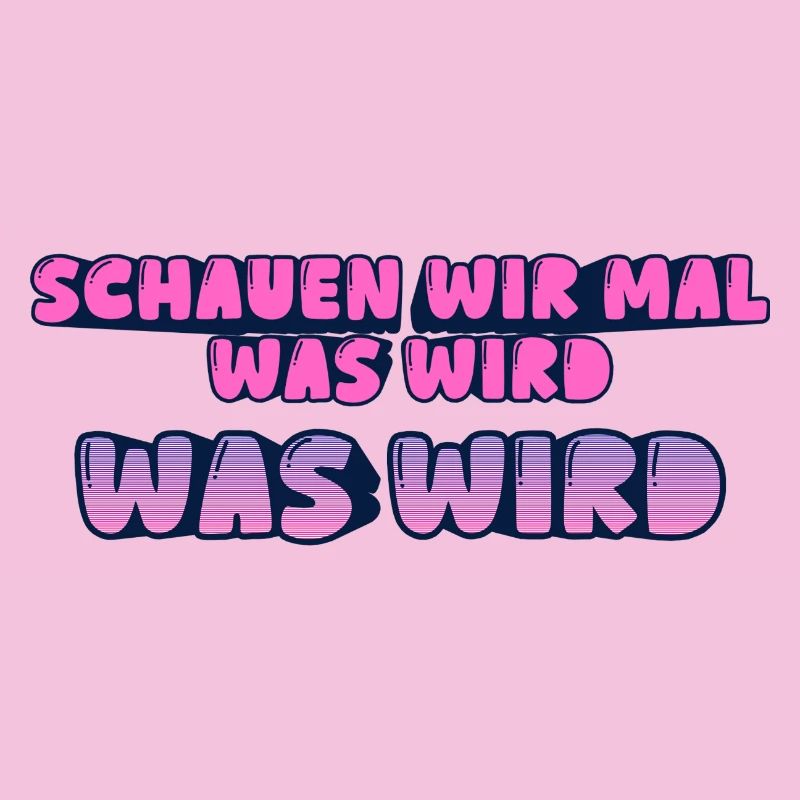 Schauen wir mal was wird - was wird