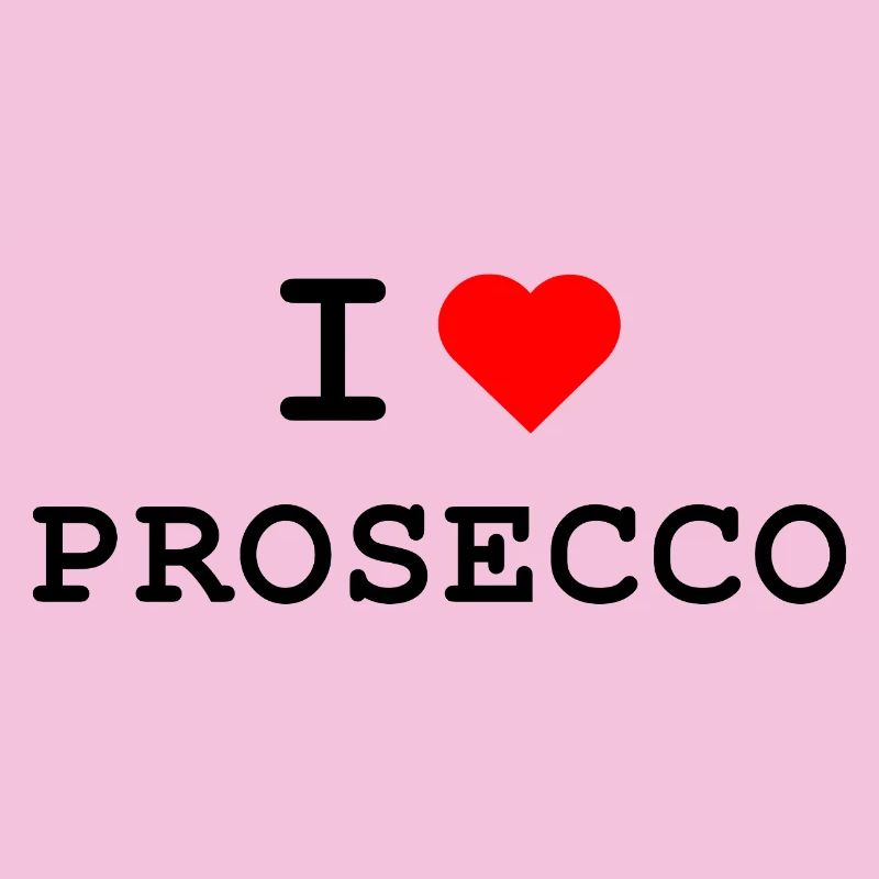 I love Prosecco - Ich liebe Prosecco